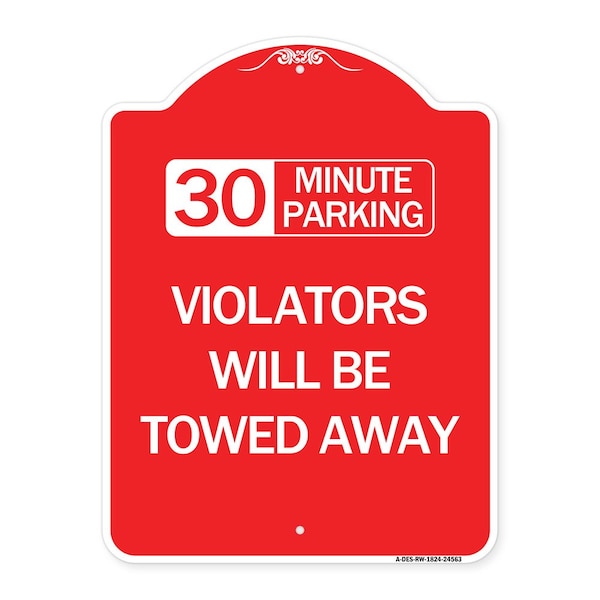 Signmission 30 Minute Parking Violators Will Towed Away, Red & White Aluminum Sign, 18" x 24", RW-1824-24563 A-DES-RW-1824-24563 - main